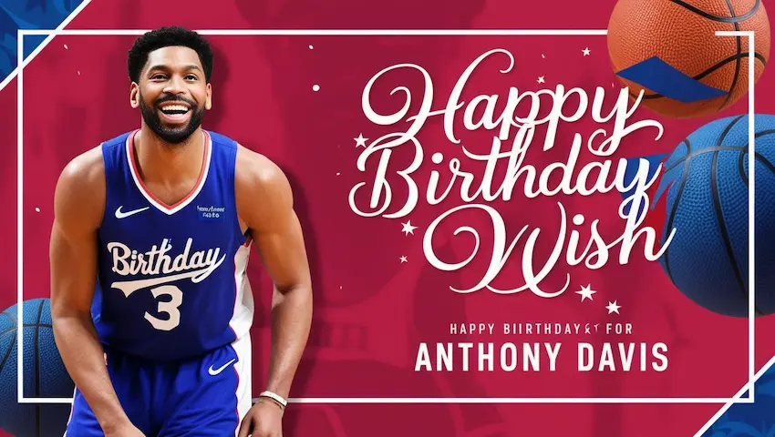 Happy Birthday To Anthony Davis