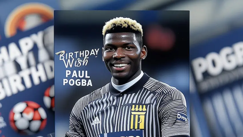 Happy Birthday Wishes for Paul Pogba 1