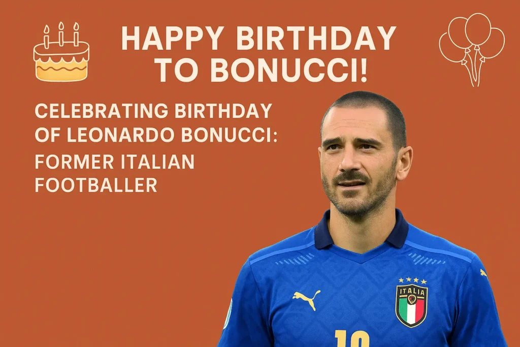 Leonardo Bonucci Birthday Wishes Ideas