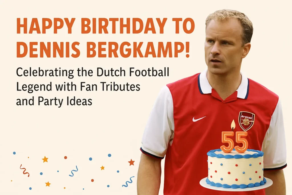 Birthday Wishes Messages for Dennis Bergkamp