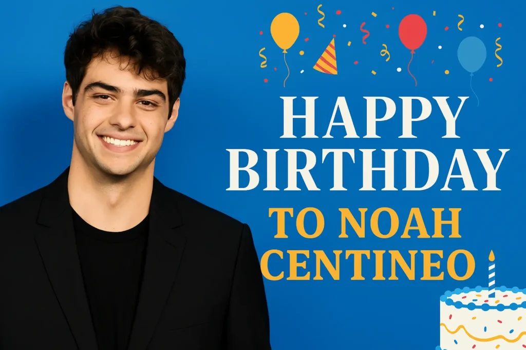 Birthday Wishes Messages for Noah Centineo