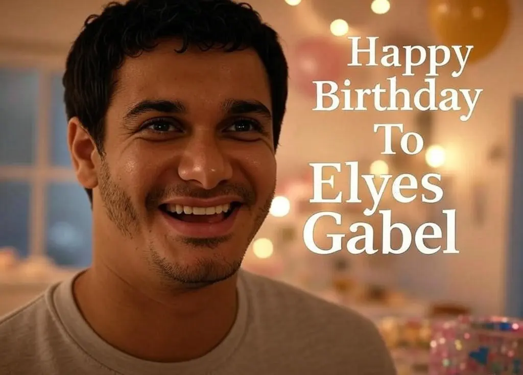 Birthday of Elyes Gabel