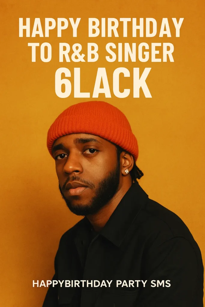 Birthday Wishes Messages for 6lack