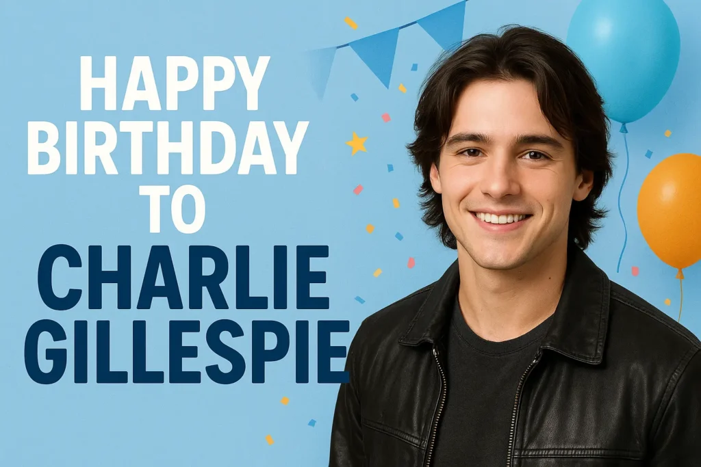 Birthday Wishes Messages for Charlie Gillespie