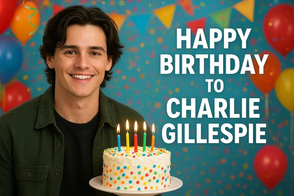 Birthday of Charlie Gillespie