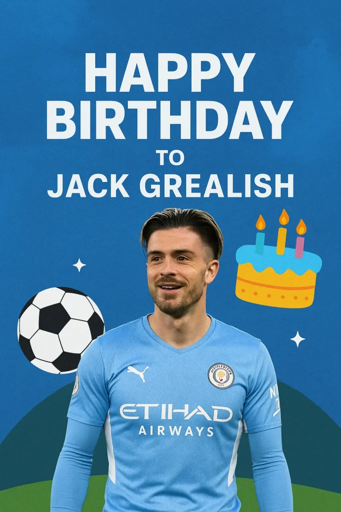Birthday Wishes Messages for Jack Grealish