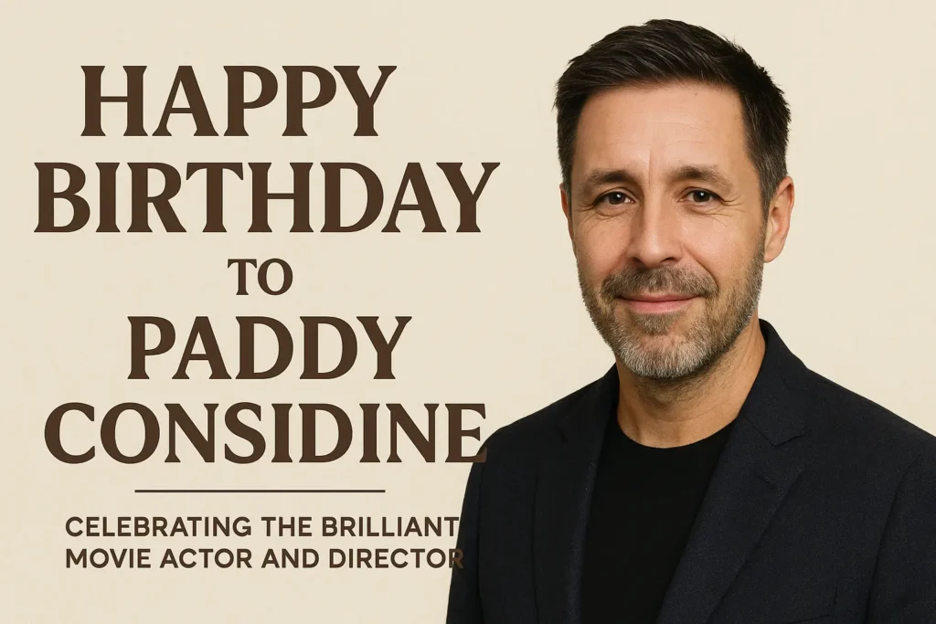 Birthday Wishes Messages for Paddy Considine