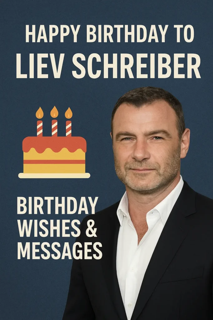 Birthday Wishes Messages for Liev Schreiber