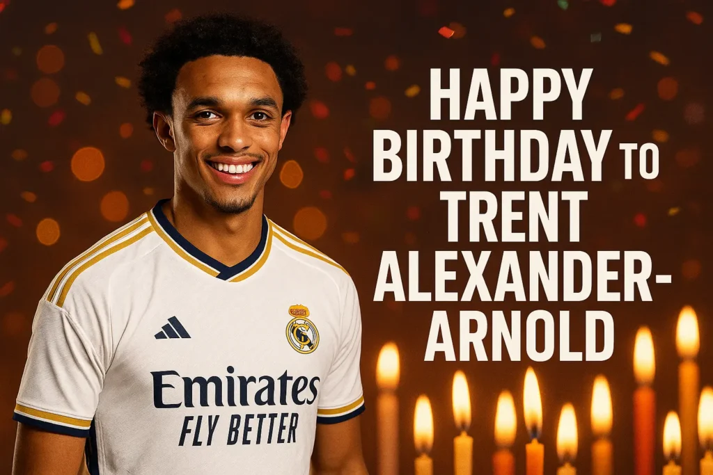 Birthday of Trent Alexander-Arnold