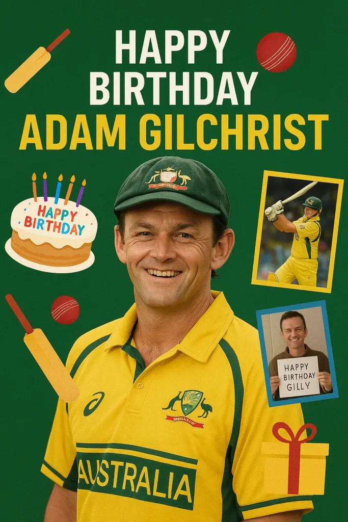 Birthday of Adam Gilchrist