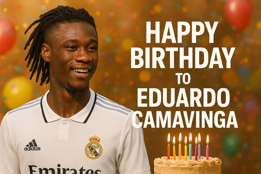 Birthday of Eduardo Camavinga