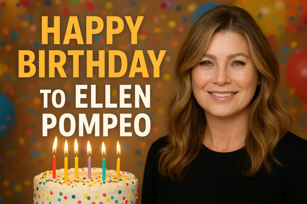 Birthday of Ellen Pompeo